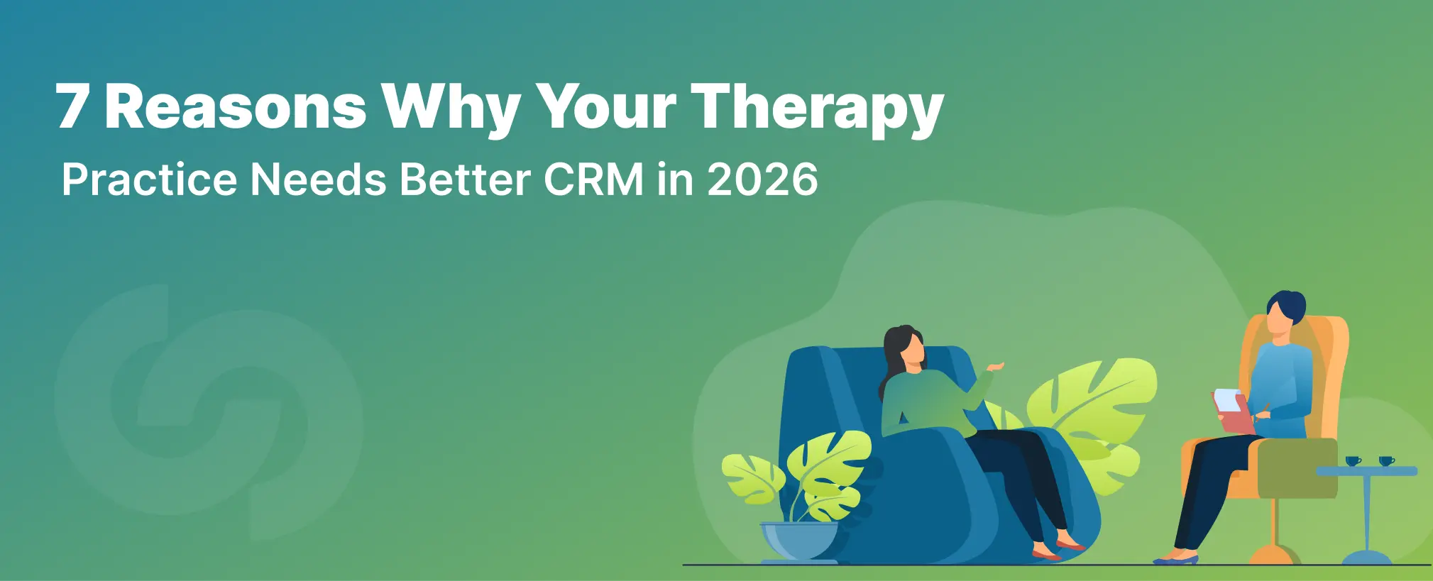 7 Reasons Why Your Therapy Practice Needs a More Effective CRM